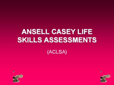 ANSELL CASEY LIFE SKILLS ASSESSMENTS