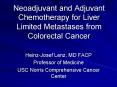 Neoadjuvant and Adjuvant Chemotherapy for Liver Limited Metastases from Colorectal Cancer PowerPoint PPT Presentation