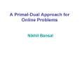 A Primal-Dual Approach for Online Problems PowerPoint PPT Presentation