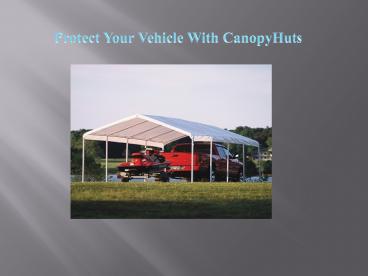 Protect Your Vehicle With CanopyHuts (1)