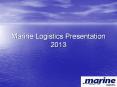 Marine Logistics Presentation 2013 PowerPoint PPT Presentation