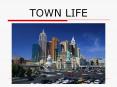 TOWN LIFE PowerPoint PPT Presentation