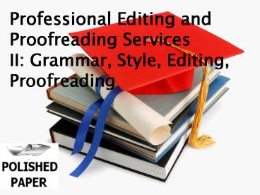 Professional Editing and Proofreading Services II: Grammar, Style, Editing, Proofreading