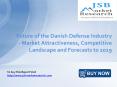 JSB Market Research: Future of the Danish Defense Industry - Market Attractiveness, Competitive Landscape and Forecasts to 2019 PowerPoint PPT Presentation