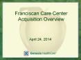 Franciscan Care Center Acquisition Overview PowerPoint PPT Presentation