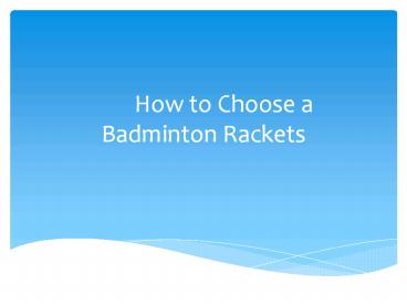 How to Choose a Badminton Rackets