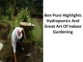 Ben Pure Highlights Hydroponics And Great Art Of Indoor Gardening PowerPoint PPT Presentation