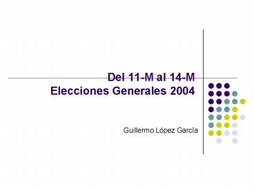 Del 11-M al 14-M Elecciones Generales 2004