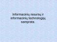 Informaciniu resursu ir informaciniu technologiju samprata. PowerPoint PPT Presentation