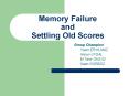 Memory Failure and Settling Old Scores PowerPoint PPT Presentation