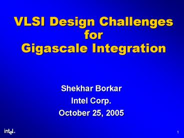 VLSI Design Challenges for Gigascale Integration