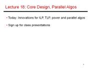 Lecture 18: Core Design, Parallel Algos