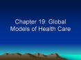 Chapter 19: Global Models of Health Care PowerPoint PPT Presentation