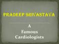 Pradeep Srivastava - Famous Cardiologists PowerPoint PPT Presentation