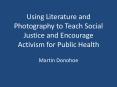 Using Literature and Photography to Teach Social Justice and Encourage Activism for Public Health PowerPoint PPT Presentation