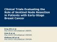 Clinical Trials Evaluating the Role of Sentinel Node Resection in Patients with Early-Stage Breast Cancer PowerPoint PPT Presentation