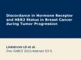 Discordance in Hormone Receptor and HER2 Status in Breast Cancer during Tumor Progression PowerPoint PPT Presentation