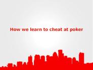 How we learn to cheat at poker