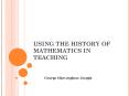 USING THE HISTORY OF MATHEMATICS IN TEACHING PowerPoint PPT Presentation