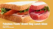 Fabulous Foods' Brown Bag Lunch Ideas