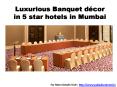 Luxurious Banquet décor in 5 star hotels in Mumbai PowerPoint PPT Presentation