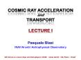 COSMIC RAY ACCELERATION and TRANSPORT LECTURE I PowerPoint PPT Presentation