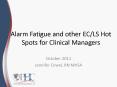 Alarm Fatigue and other EC/LS Hot Spots for Clinical Managers PowerPoint PPT Presentation