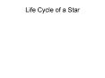 Life Cycle of a Star PowerPoint PPT Presentation