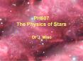 PH607    The Physics of Stars PowerPoint PPT Presentation