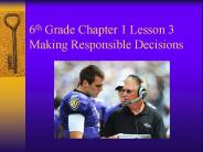 6th Grade Chapter 1 Lesson 3 Making Responsible Decisions