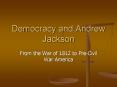 Democracy and Andrew Jackson PowerPoint PPT Presentation