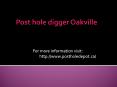Post hole digger Oakville PowerPoint PPT Presentation