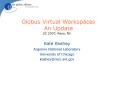 Globus Virtual Workspaces An Update PowerPoint PPT Presentation
