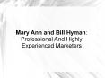 Mary Ann and Bill Hyman: Professional And Highly Experienced Marketers PowerPoint PPT Presentation