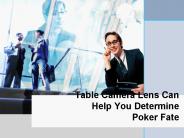 Table Camera Lens Can Help You Determine Poker Fate