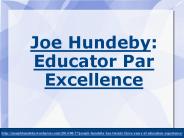 Joe Hundeby Educator Par Excellance
