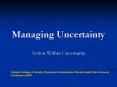 Managing Uncertainty PowerPoint PPT Presentation