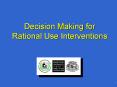 Decision Making for Rational Use Interventions PowerPoint PPT Presentation