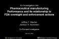 An Investigation into Pharmaceutical manufacturing Performance and its relationship to FDA oversight and enforcement actions  Jeffrey T. Macher Jackson A. Nickerson Co-Principal Investigators  April 24, 2003 PowerPoint PPT Presentation