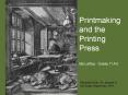 Printmaking and the Printing Press Ms LeRoy: Grade 11 Art PowerPoint PPT Presentation