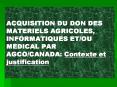ACQUISITION DU DON DES MATERIELS AGRICOLES, INFORMATIQUES ET/OU MEDICAL PAR AGCO/CANADA: Contexte et justification PowerPoint PPT Presentation