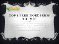 Top 5 Free WordPress Themes PowerPoint PPT Presentation