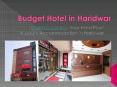 Budget Hotel in Haridwar PowerPoint PPT Presentation