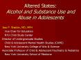 Altered States:  Alcohol and Substance Use and Abuse in Adolescents PowerPoint PPT Presentation