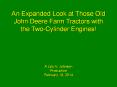 An Expanded Look at those old John Deere Tractors with two cylinder engines! PowerPoint PPT Presentation