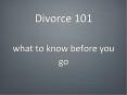 Divorce 101 what to know before you go PowerPoint PPT Presentation