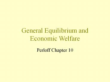 General Equilibrium and Economic Welfare