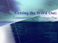Getting the Word Out: Communicating the Strategic Plan PowerPoint PPT Presentation