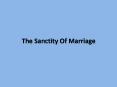The Sanctity Of Marriage PowerPoint PPT Presentation