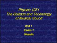 Physics 1251 The Science and Technology of Musical Sound
